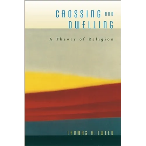 Crossing and Dwelling: A Theory of Religion - Paperback - Concordia Style Boutique