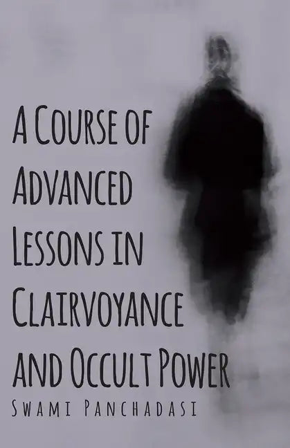 A Course of Advanced Lessons in Clairvoyance and Occult Power - Paperback - Concordia Style Boutique