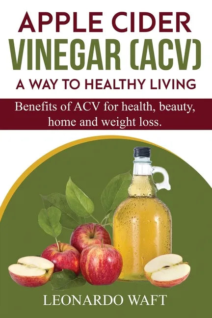 APPLE CIDER VINEGAR (ACV). A Way To Healthy Living and weight loss: Benefits of ACV for Health, beauty, home and weight loss. - Paperback - Concordia Style Boutique