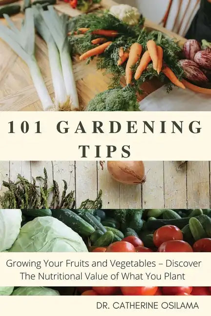101 Gardening Tips: Growing Your Fruits and Vegetables - Discover The Nutritional Value of What You Plant - Paperback - Premium Books from Books by splitShops - Just $14.02! Shop now at Concordia Style Boutique