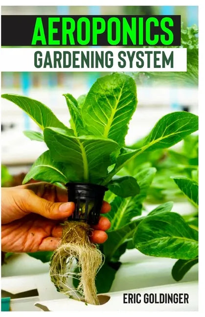 Aeroponics Gardening System: Easy Guide to Building Your Own Aeroponic Systems - Paperback - Concordia Style Boutique
