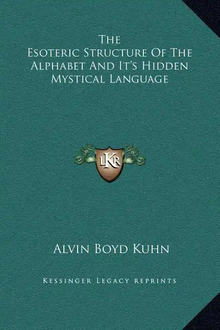 The Esoteric Structure of the Alphabet and It's Hidden Mystical Language - Hardcover - Concordia Style Boutique