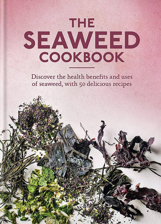 Seaweed Cookbook: Unveiling the Health Benefits and Culinary Versatility of Seaweed - Concordia Style Boutique