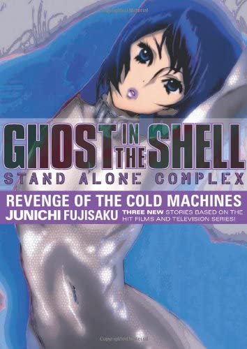 Ghost in the Shell Stand Along Complex Revenge of the Cold Machines Vol 2