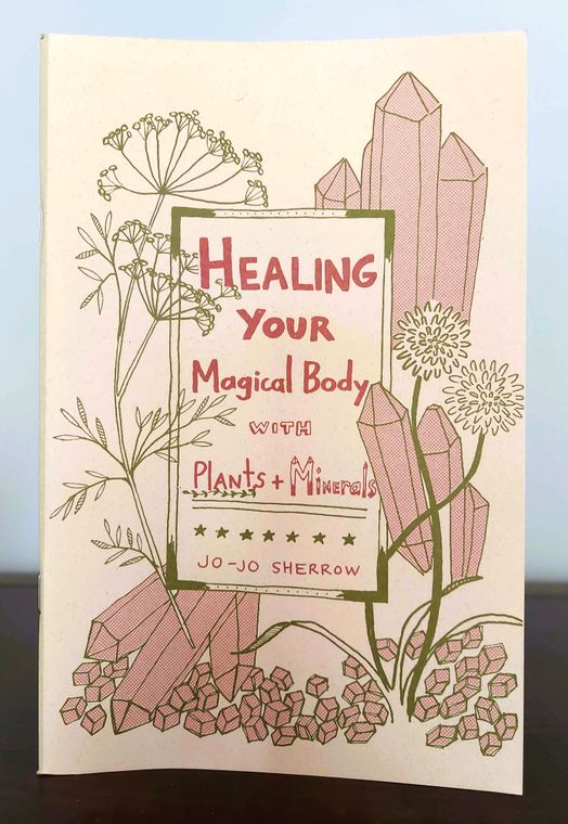 Healing Your Magical Body with Plants and Minerals (Zine) - Independent publisher and distributor, Made in USA - Concordia Style Boutique