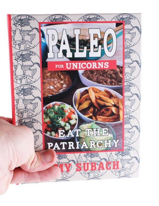 Paleo for Unicorns: Eat the Patriarchy - Cookbook, independent publisher and distributor, Made in USA - Concordia Style Boutique