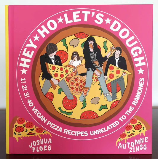 Hey Ho Let's Dough!: 1! 2! 3! 40 Vegan Pizza Recipes Unrelated to the Ramones - Independent publisher and distributor, made in USA - Concordia Style Boutique