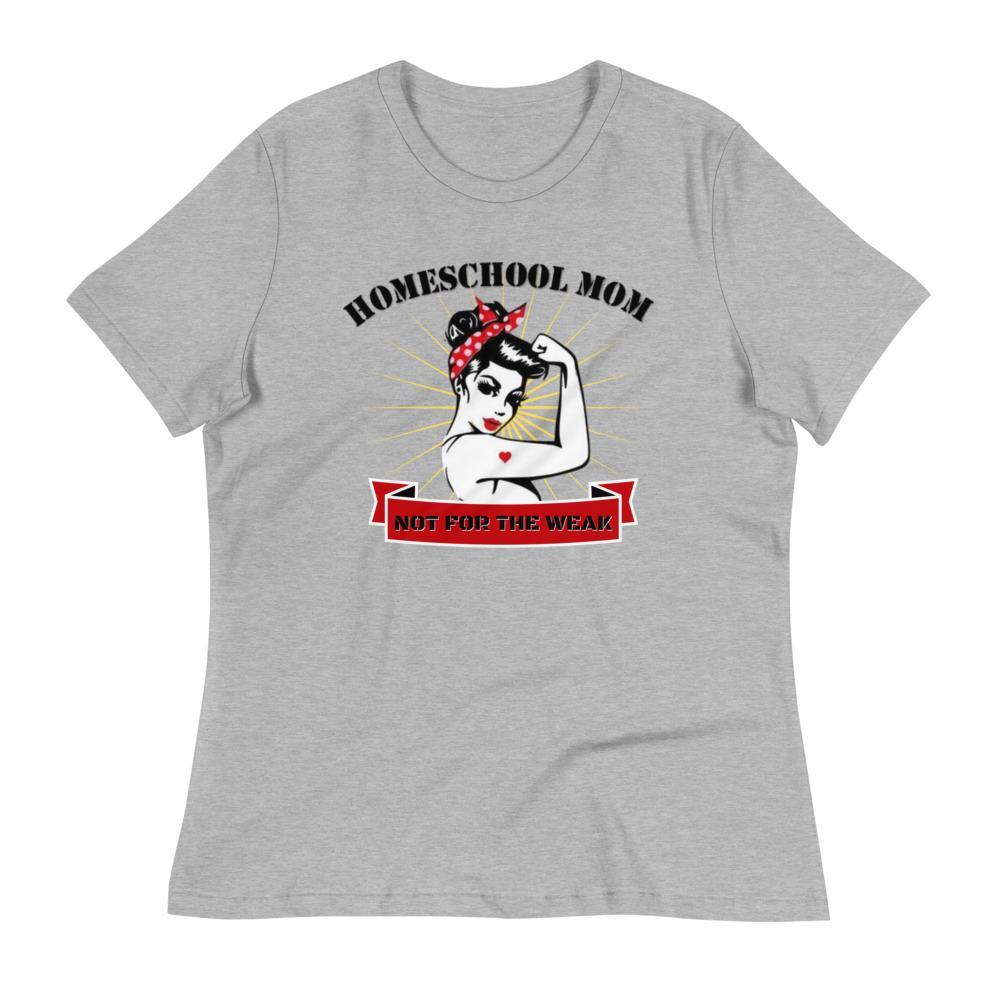 Homeschool Mom, Not For The Weak Women's Relaxed T-Shirt - Concordia Style Boutique