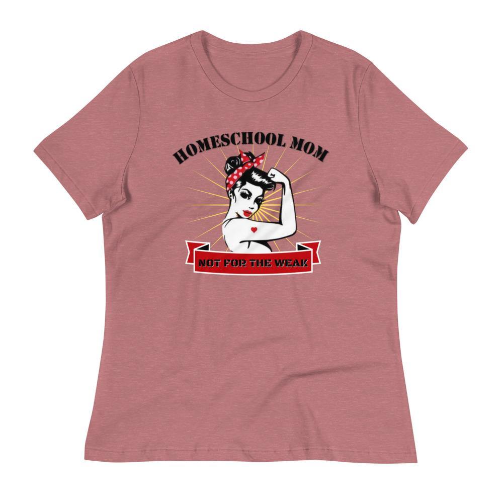 Homeschool Mom, Not For The Weak Women's Relaxed T-Shirt - Concordia Style Boutique