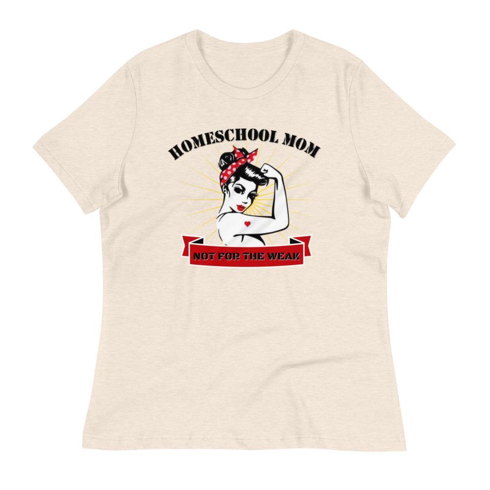Homeschool Mom, Not For The Weak Women's Relaxed T-Shirt - Concordia Style Boutique