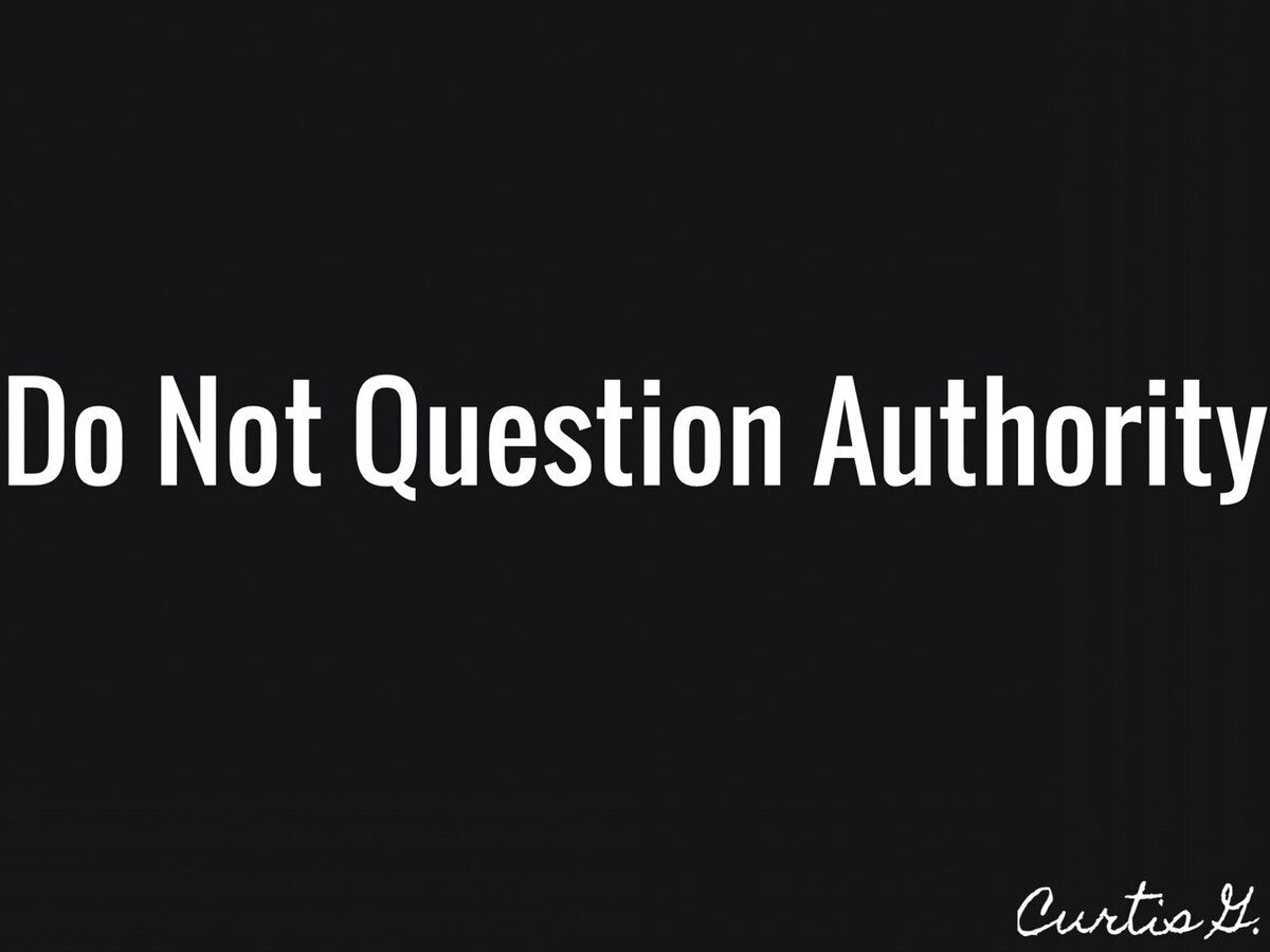 Do Not Question Authority