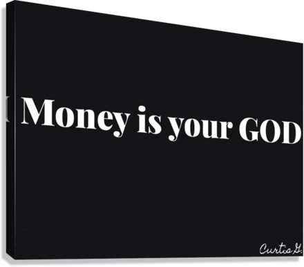 Money Is Your God - Art By Concordia - Premium  from Consonance Store - Just $32! Shop now at Concordia Style Boutique